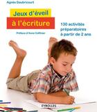 Couverture du livre « Jeux d'éveil à l'écriture ; 130 activités préparatoires à partir de 2 ans » de Agnes Daubricourt aux éditions Organisation