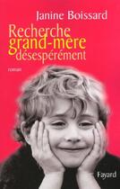 Couverture du livre « Recherche grand-mère désespérément » de Janine Boissard aux éditions Fayard