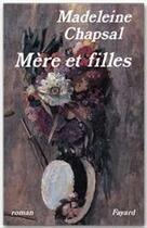 Couverture du livre « Mère et filles » de Madeleine Chapsal aux éditions Fayard