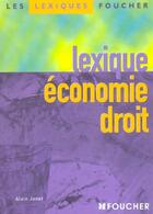 Couverture du livre « Lexique Economie Droit » de Alain Janet aux éditions Foucher