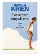 Couverture du livre « L'amour par temps de crise » de Daniela Krien aux éditions Albin Michel