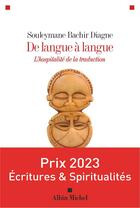 Couverture du livre « De langue à langue : l'hospitalité de la traduction » de Souleymane Bachir Diagne aux éditions Albin Michel