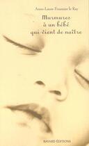 Couverture du livre « Murmures à un bébé qui vient de naître » de Anne-Laure Fournier Le Ray aux éditions Bayard Jeunesse