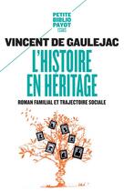 Couverture du livre « L'histoire en héritage ; roman familial et trajectoire sociale » de Vincent De Gaulejac aux éditions Payot