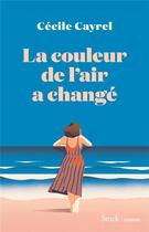Couverture du livre « La couleur de l'air a changé » de Cecile Cayrel aux éditions Stock