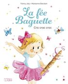 Couverture du livre « La fée Baguette : Cric crac croc » de Fanny Joly aux éditions Lito