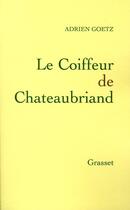 Couverture du livre « Le coiffeur de Chateaubriand » de Adrien Goetz aux éditions Grasset