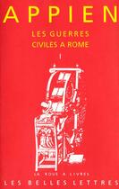 Couverture du livre « Les Guerres civiles à Rome - Livre I » de Appien aux éditions Belles Lettres