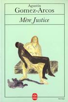 Couverture du livre « Mere justice » de Gomez-Arcos-A aux éditions Le Livre De Poche