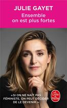 Couverture du livre « Ensemble on est plus fortes » de Julie Gayet aux éditions Le Livre De Poche