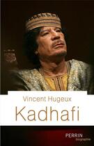 Couverture du livre « Kadhafi » de Vincent Hugeux aux éditions Perrin
