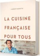 Couverture du livre « La cuisine française pour tous » de Laurent Mariotte aux éditions Solar