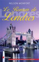Couverture du livre « Le roman de Londres » de Nelson Monfort aux éditions Rocher