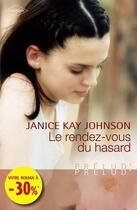 Couverture du livre « Le rendez-vous du hasard » de Janice Kay Johnson aux éditions Harlequin