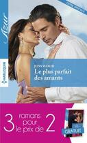 Couverture du livre « Le plus parfait des amants ; fascinée par un séducteur ; un délicieux défi » de Sharon Kendrick et Daphne Clair et Joss Wood aux éditions Harlequin