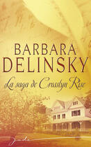 Couverture du livre « La saga de Crosslin Rise » de Barbara Delinsky aux éditions Harlequin