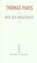 Couverture du livre « Avec ses moustaches » de Thomas Paris aux éditions Buchet Chastel