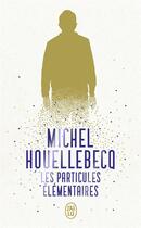 Couverture du livre « Les particules élémentaires » de Michel Houellebecq aux éditions J'ai Lu