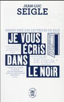 Couverture du livre « Je vous ecris dans le noir ; Iphigénie, ou les effets de la chasse » de Jean-Luc Seigle aux éditions J'ai Lu