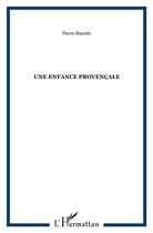 Couverture du livre « Une enfance provençale » de Pierre Biarnès aux éditions L'harmattan