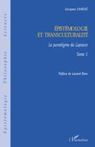 Couverture du livre « Épistemologie et transculturalité t.1 ; le paradigme de Lupasco » de Jacques Chatue aux éditions Editions L'harmattan