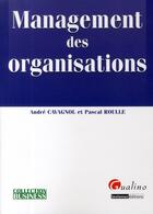 Couverture du livre « Management des organisations » de Cavagnol/Roulle aux éditions Gualino