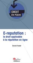 Couverture du livre « E-reputation ; le droit applicable à la réputation en ligne » de David Forest aux éditions Gualino