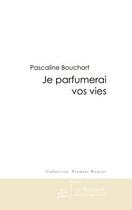 Couverture du livre « Je parfumerai vos vies » de Bouchart-P aux éditions Editions Le Manuscrit