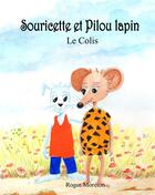 Couverture du livre « Souricette et Pilou lapin ; le colis » de Roger Moreton aux éditions Books On Demand