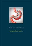 Couverture du livre « Mon carnet diététique ; la gastrite et moi » de Cedric Menard aux éditions Books On Demand