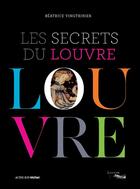 Couverture du livre « Les secrets du Louvre » de Beatrice Vingtrinier aux éditions Actes Sud Junior