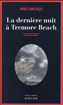 Couverture du livre « La dernière nuit à Tremore Beach » de Mikel Santiago aux éditions Actes Sud