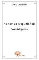 Couverture du livre « Au nom du peuple tibétain » de David Laguineka aux éditions Edilivre