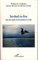 Couverture du livre « Invited to live ; on the path of invitation to live » de Albertine Gentou aux éditions Editions L'harmattan