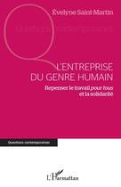 Couverture du livre « L'entreprise du genre humain ; repenser le travail pour tous et la solidarité » de Evelyne Saint-Martin aux éditions Editions L'harmattan