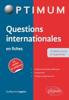 Couverture du livre « Questions internationales en fiches (3e édition) » de Guillaume Lagane aux éditions Ellipses