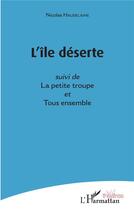 Couverture du livre « L'île déserte ; petite troupe ; tous ensemble » de Nicolas Haudelaine aux éditions L'harmattan