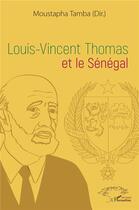 Couverture du livre « Louis-Vincent Thomas et le Sénégal » de Moustapha Tamba aux éditions L'harmattan