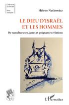 Couverture du livre « Le dieu d'Israël et les hommes : de tumultueuses, après et poignantes relations » de Nutkowicz Helene aux éditions L'harmattan