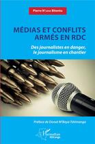 Couverture du livre « Médias et conflits armés en RDC ; des journalistes en danger, le journalisme en chantier » de Pierre N'Sana Bitentu aux éditions L'harmattan