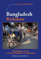 Couverture du livre « Bangladesh rickshaw ; traversée partielle du sous-continent en rickshaw » de Jean-Louis Massard aux éditions Les Deux Encres