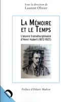 Couverture du livre « La mémoire et le temps ; l'oeuvre transdisciplinaire d'Henri Hubert (1872-1927) » de Laurent Olivier aux éditions Demopolis