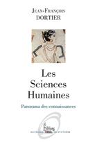 Couverture du livre « Les sciences humaines ; panorama des connaissances » de Jean-Francois Dortier aux éditions Sciences Humaines