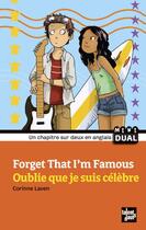 Couverture du livre « Forget that I'm famous ; oublie que je suis célèbre » de Corinne Laven aux éditions Talents Hauts