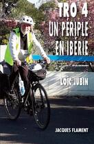 Couverture du livre « Tro 4 » de Loic Jubin aux éditions Jacques Flament