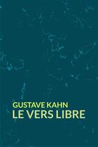Couverture du livre « Le vers libre » de Gustave Kahn aux éditions Pennti Editions