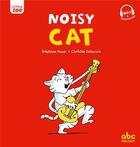 Couverture du livre « Noisy cat » de Stephane Husar et Clothilde Delacroix aux éditions Abc Melody