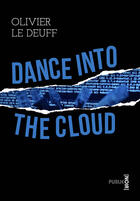 Couverture du livre « Dance into the cloud » de Olivier Le Deuff aux éditions Publie.net
