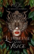 Couverture du livre « Les royaumes immobiles Tome 1 : la princesse sans visage » de Ariel Holzl aux éditions Slalom