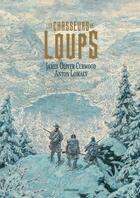 Couverture du livre « Les chasseurs de loups » de James Oliver Curwood et Anton Lomaev aux éditions Sarbacane